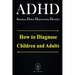 ADHD - Attention Deficit Hyperactivity Disorder. How to Diagnose Children and Adults