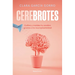 Cerebrotes: Cultiva Y Moldea Tu Cerebro Gracias a la Neuroplasticidad / Brainiac