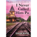 I Never Called Him Pa