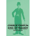 Charlie Chaplin - King of Tragedy