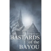 Bastards of the Bayou