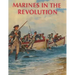 Marines in the Revolution: A History of the Continental Marines In the American Revolution, 1775-1783