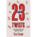 Twenty-Three Twists: A Collection of Twenty-Three Unique Short Stories