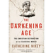 The Darkening Age: The Christian Destruction of the Classical World