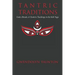 Tantric Traditions: Gods, Rituals, & Esoteric Teachings in the Kali Yuga