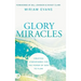 Glory Miracles: Creating Atmospheres for the Power of God to Flow