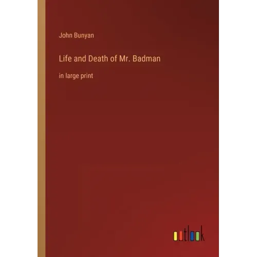 Life and Death of Mr. Badman: in large print