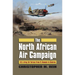The North African Air Campaign: U.S. Army Forces from El Alamein to Salerno