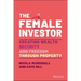 The Female Investor: #1 Award Winner: Creating Wealth, Security, and Freedom Through Property