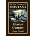 The Lost Treasures Of Montana: Glacier Country
