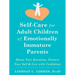 Self-Care for Adult Children of Emotionally Immature Parents: Honor Your Emotions, Nurture Your Self, and Live with Confidence