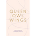 Queen Owl Wings: A Collection of Poems