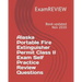 Alaska Portable Fire Extinguisher Permit Class II Exam Self Practice Review Questions