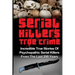 Serial Killers True Crime: Incredible True Stories of Psychopathic Serial Killers From The Last 200 Years: True Crime Killers