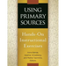 Using Primary Sources: Hands-On Instructional Exercises