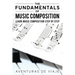 The Fundamentals of Music Composition: Learn Music Composition Step by Step