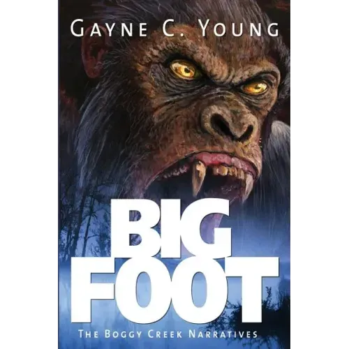 Bigfoot: The Boggy Creek Narratives