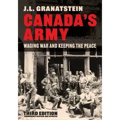 Canada's Army: Waging War and Keeping the Peace, Third Edition