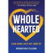 Wholehearted: Slow Down, Help Out, Wake Up