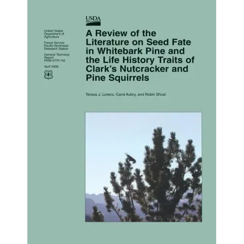 A Review of the Literature on Seed Fate in Whitebark Pine and the Life History Traits of Clark's Nutcracker and Pine Squirrels