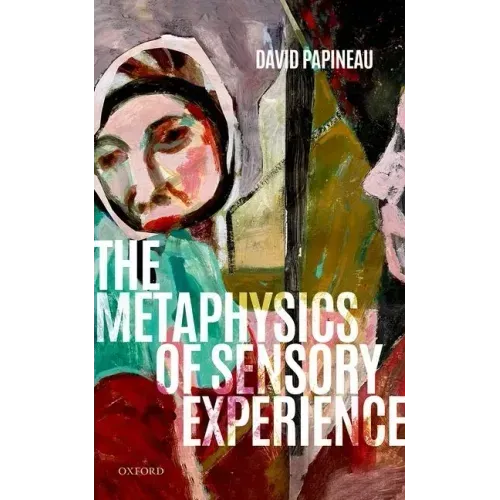 The Metaphysics of Sensory Experience