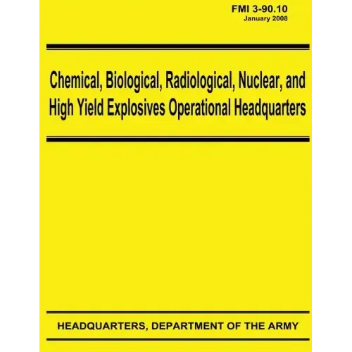 Chemical, Biological, Radiological, Nuclear, and High Yield Explosives Operational Headquarters (FMI 3-90.10)