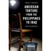 American Torture from the Philippines to Iraq: A Recurring Nightmare
