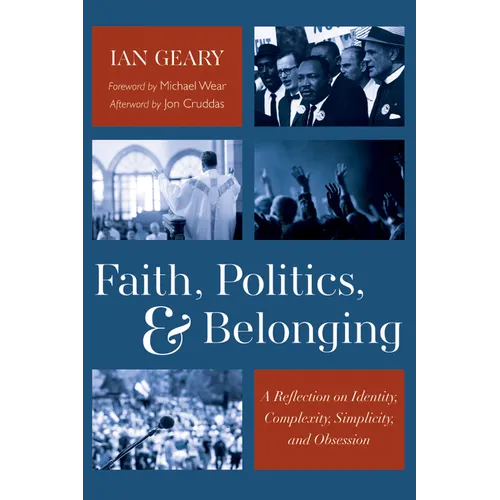 Faith, Politics, and Belonging: A Reflection on Identity, Complexity, Simplicity, and Obsession