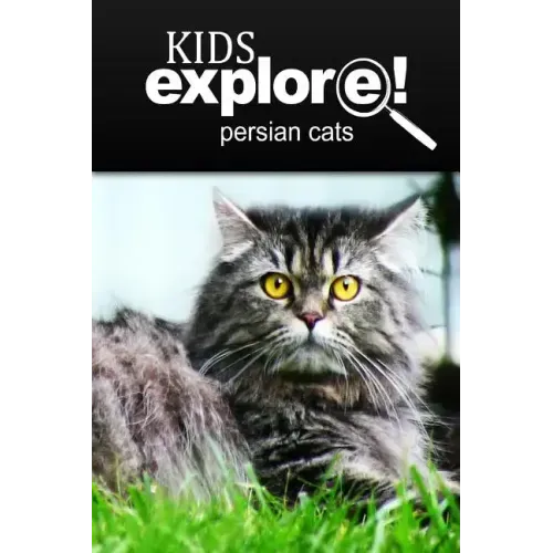 Persian Cats - Kids Explore: Animal books nonfiction - books ages 5-6