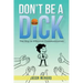 Don't Be A Dick: The Key to Effective Communication