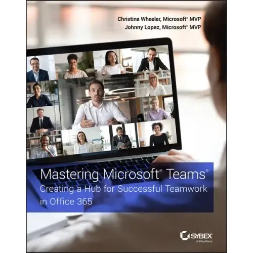 Mastering Microsoft Teams: Creating a Hub for Successful Teamwork in Office 365