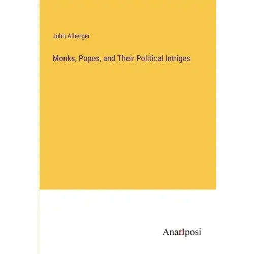 Monks, Popes, and Their Political Intriges