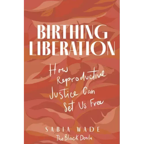 Birthing Liberation: How Reproductive Justice Can Set Us Free