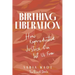 Birthing Liberation: How Reproductive Justice Can Set Us Free