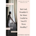 But God, Wouldn't I Be More Useful to You If I Were Healthy?