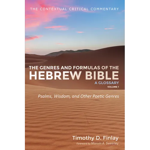 The Genres and Formulas of the Hebrew Bible: A Glossary, Volume 1: Psalms, Wisdom, and Other Poetic Genres