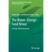 The Water-Energy-Food Nexus: Concept and Assessments