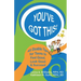 You've Got This!: 45 Doable Tips for Teens to Feel Good, Look Good & Succeed
