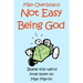 Not Easy Being God