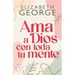 AMA a Dios Con Toda Tu Mente, Nueva Edición (Loving God with All Your Mind: Updated and Expanded Edition)
