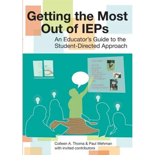 Getting the Most Out of IEPs: An Educator's Guide to the Student-Directed Approach