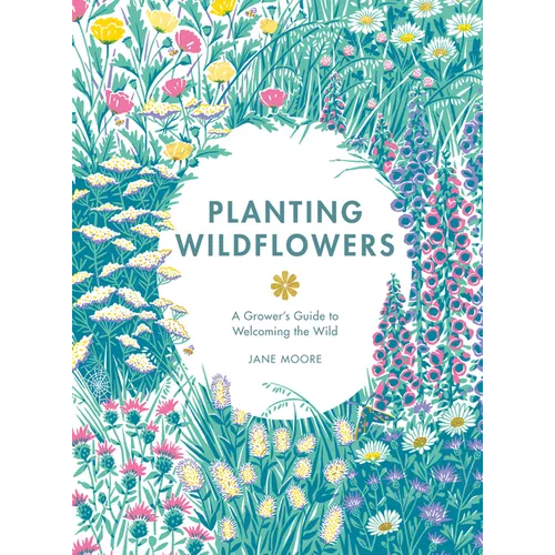 Planting Wildflowers: A Grower's Guide