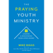 The Praying Youth Ministry: Leading & Ministering from Upper Rooms