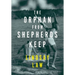 The Orphan From Shepherds Keep: Three Men, Three Intertwined Lives, One Rightful Place In Each Other's Heart - A Gay Novel