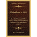 Philadelphia In 1824: Or A Brief Account Of The Various Institutions And Public Objects In This Metropolis (1824)