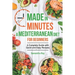 Made In Minutes- A Mediterranean Diet for Beginners: A complete guide with quick and easy recipes