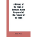 A History of the Town of Gorham, Maine. Prepared at the request of the Town