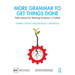 More Grammar to Get Things Done: Daily Lessons for Teaching Grammar in Context