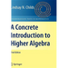 A Concrete Introduction to Higher Algebra