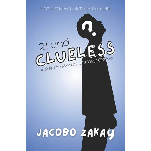 21 and Clueless: Inside the Mind of a 21-Year-Old Kid